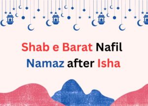 Shab e Barat Nafil Namaz after Isha